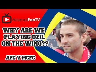 Why Are We Playing Ozil On The Wing?? - Arsenal 2 Manchester City 2