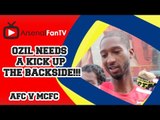 Ozil Needs A Kick Up The Backside !!! - Arsenal 2 Manchester City 2