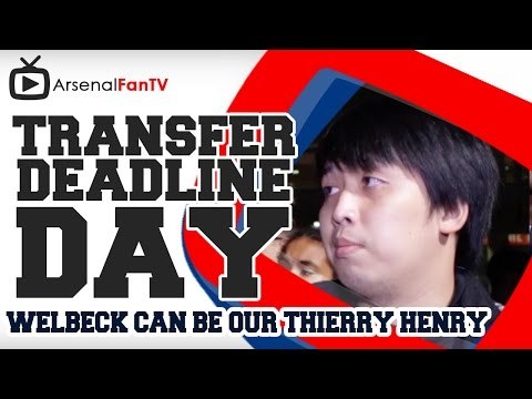 Welbeck can Be our Thierry Henry - Transfer Deadline Day