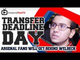 Arsenal fans will get behind Welbeck - Transfer Deadline Day