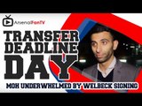 Moh Underwhelmed By Arsenal Signing Of Welbeck - Transfer Deadline Day