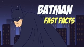 Batman - FAST FACTS!
