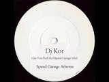 SPEED GARAGE - DJ KOR - CAN YOU FEEL ME (SPEED GARAGE MIX)