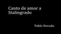 Poesía revolucionaria | 1. Canto a Stalingrado (Pablo Neruda)