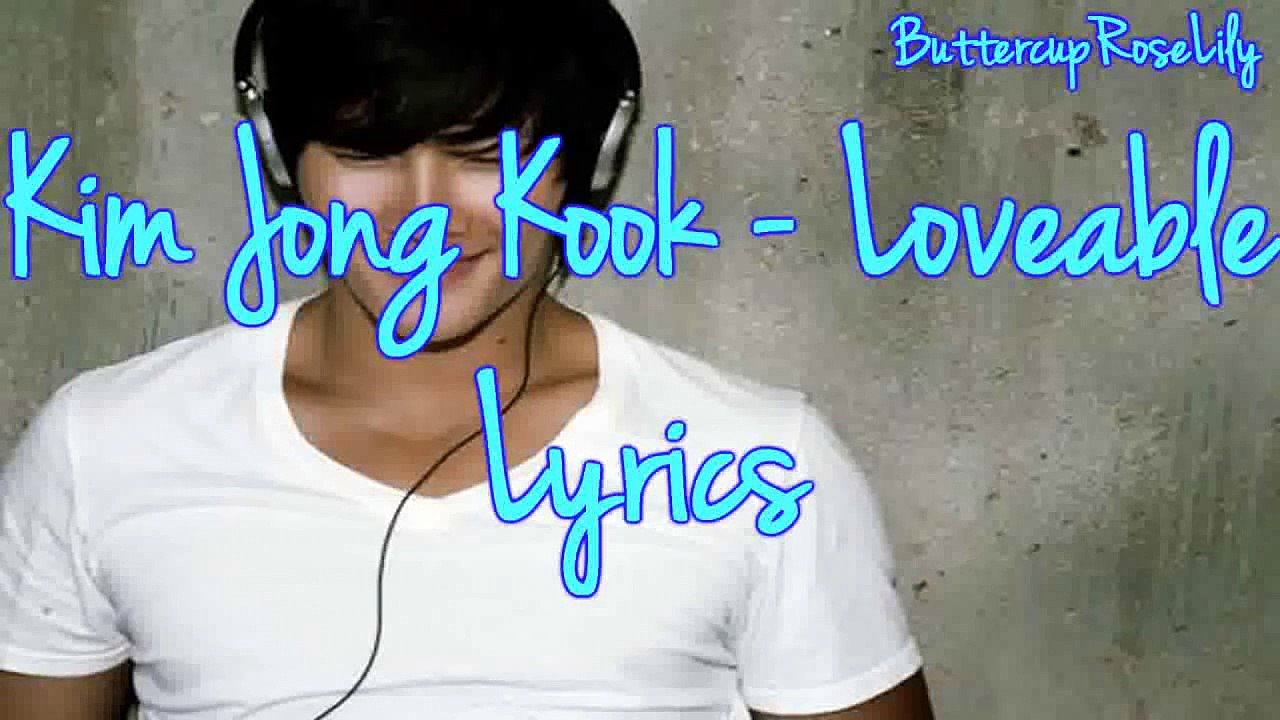 *♥ Kim Jong Kook Loveable Lyrics ♥* video Dailymotion