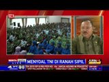 Dialog: Menyoal TNI di Ranah Sipil #3