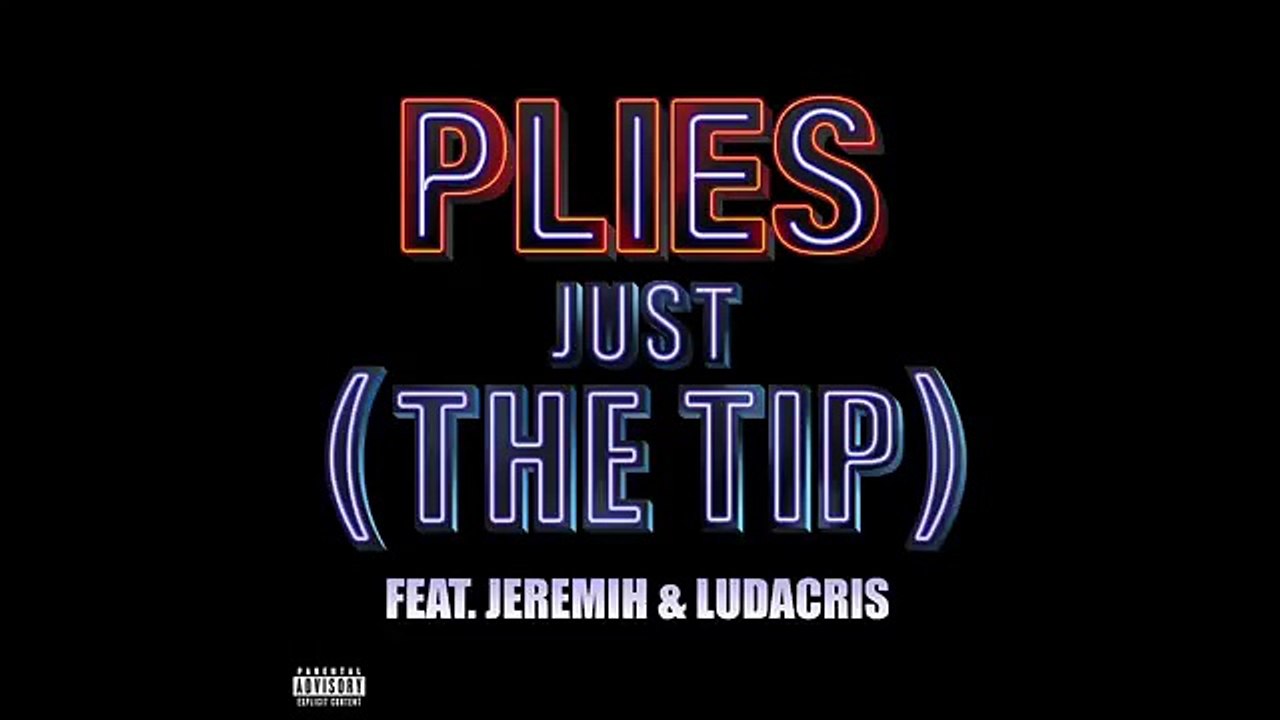 Plies - Just (The Tip) Ft. Jeremih & Ludacris [Audio]