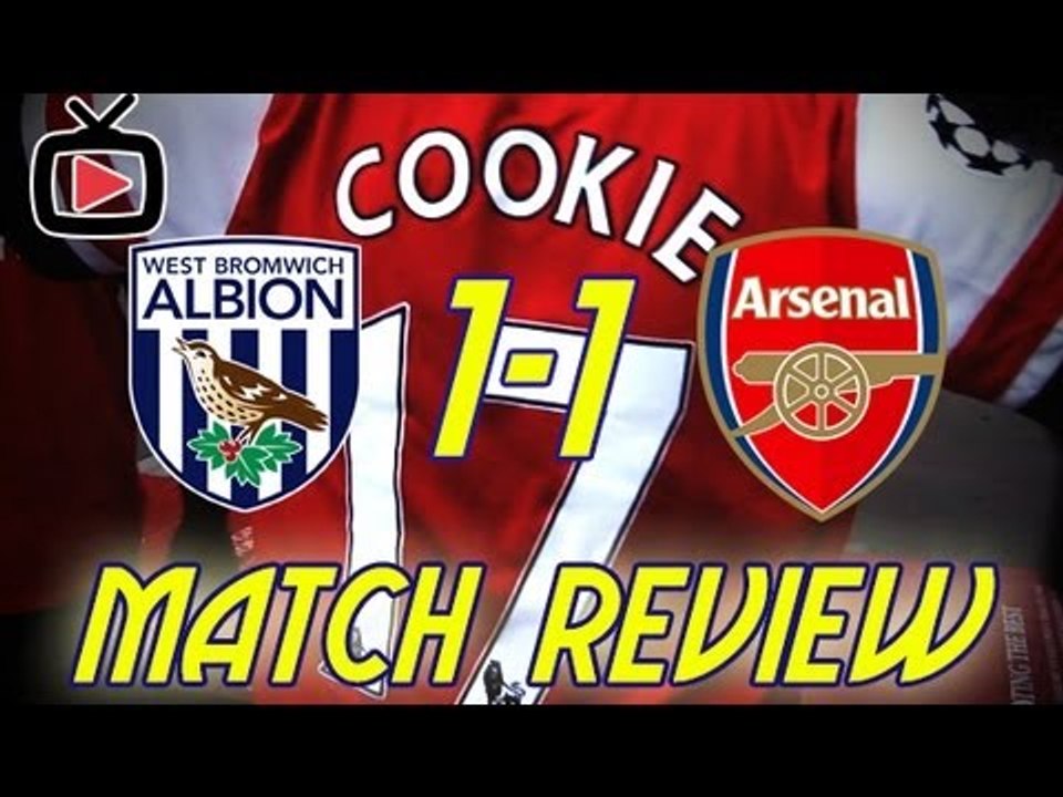 Arsenal FC 1 West Brom 1 - Cookie Match Review...