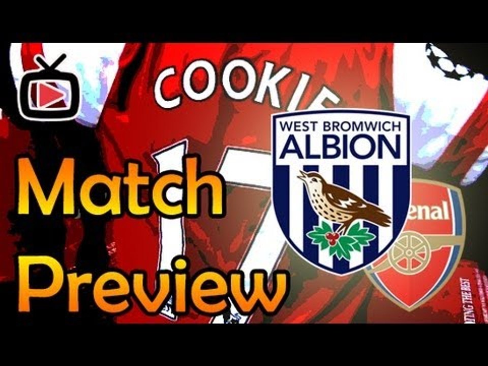Arsenal FC V West Brom - Cookie Match Preview - ArsenalFanTV.com