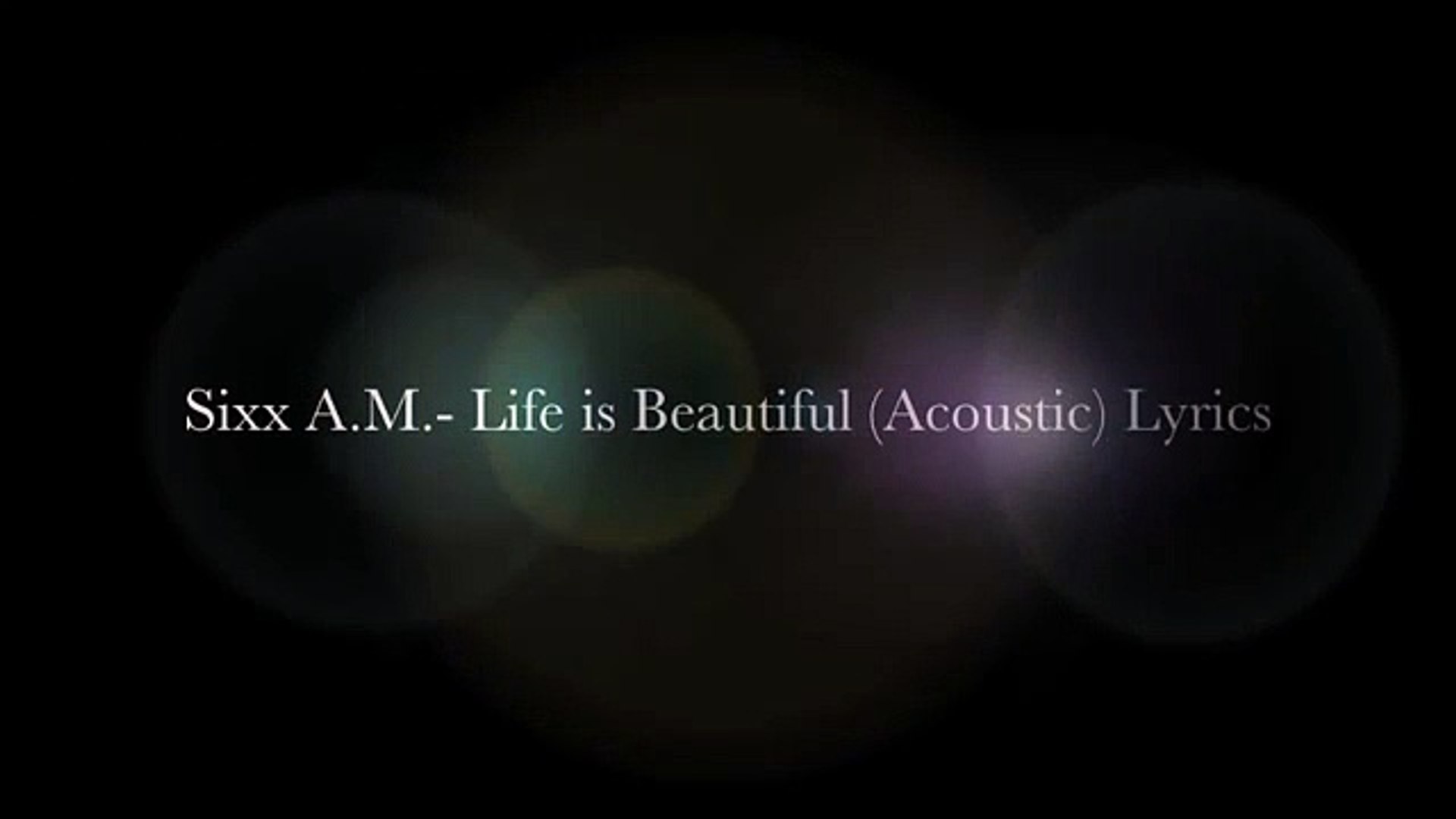 Sixx A M Life Is Beautiful Acoustic Lyrics Video Dailymotion