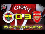 Arsenal FC 3 Fenerbahce 0 Champions League Review By Cookie - ArsenalFanTV.com