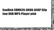 SanDisk SDMX26-008G-G46P Clip Jam 8GB MP3-Player pink