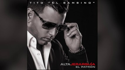 Tito "El Bambino" El Patrón feat. Vico C - ¿Qué les pasó? - Alta Jerarquía
