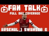 Full Day Coverage Fan Talk At Arsenal 1 V Swansea 0 - ArsenalFanTV.com