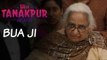 Miss Tanakpur Haazir Ho | Character Promo: Bua Ji | Tanakpur Ka Tan-Tanatan