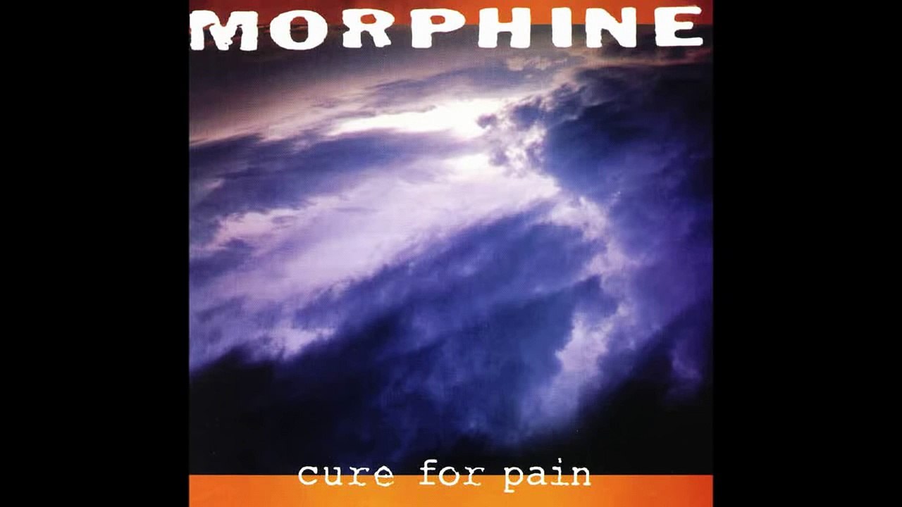 Morphine - Cure for pain (Album Version)