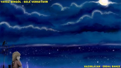 YAVUZ BİNGÖL - SELE VERSEYDİM
