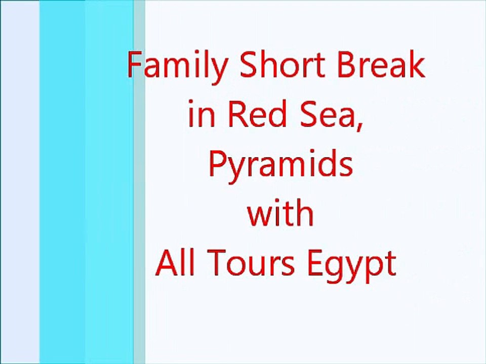 Family Short Break in Red Sea, Pyramids