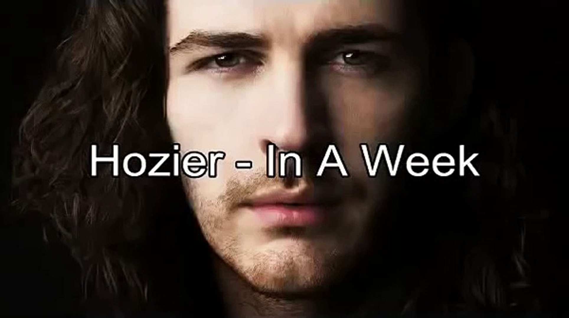 Hozier In A Week Lyrics Video Dailymotion