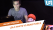 ESWC.fr : Avant-match LDLC White vs. Dead Pixels