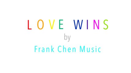Love Wins (Every Time) by Frank Chen Music