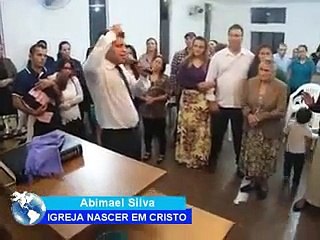 ABIMAEL SILVA - IGREJA NASCER EM CRISTO