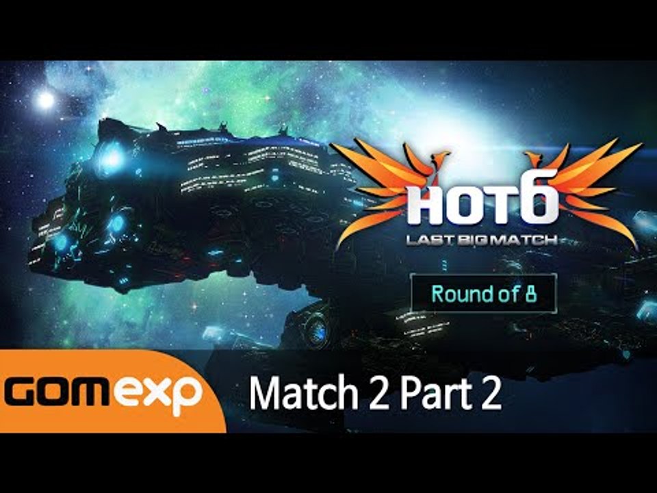 Ro8 Match 2 Part 2, 2014 HOT6 CUP Last Big Match - Starcraft 2