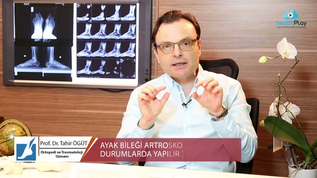 Prof. Dr. Tahir ÖĞÜT - AYAK BİLEĞİ ARTROSKOPİSİ HANGİ DURUMLARDA YAPILIR ?