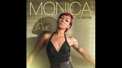 Monica - Just Right For Me (Audio) ft. Lil Wayne