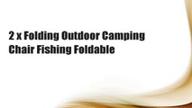 2 x Folding Outdoor Camping Chair Fishing Foldable