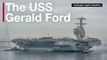USS Gerlad Ford - un navire de guerre à $13 milliard de dollars