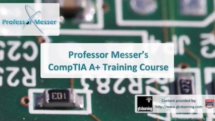 Professor Messer's CompTIA A+ Training Course Overview