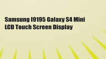 Samsung I9195 Galaxy S4 Mini LCD Touch Screen Display