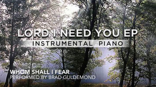 Whom Shall I Fear - Chris Tomlin - Instrumental Worship - Brad Guldemond