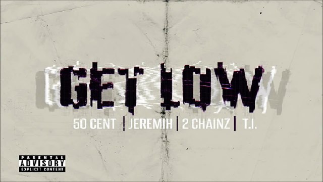 50 Cent ft 2 chainz ft T.I & jeremih - Get Low
