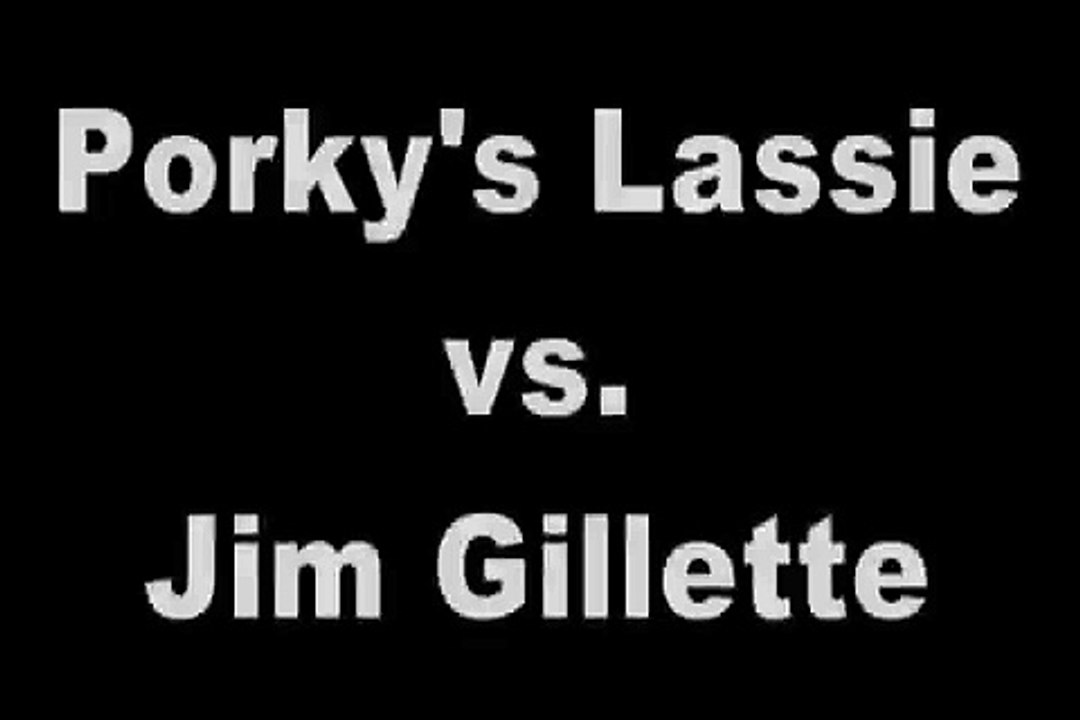 Porky's Lassie vs. Jim Gillette Scream video Dailymotion