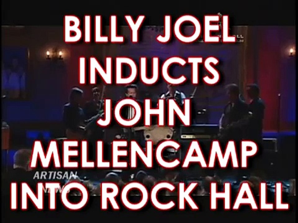 BILLY JOEL INDUCTS JOHN MELLENCAMP INTO ROCK HALL
