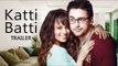 Katti Batti Official Trailer Out | Kangana Ranaut, Imran Khan