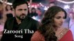Zaroori Tha Full Video Song ft.Vidya Balan, Emraan Hashmi Out | Hamari Adhuri Kahani