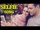 Salman Khan & Kareena Kapoor Khan's SELFIE Song | Bajrangi Bhaijaan