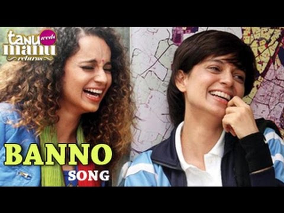 Tanu Weds Manu Returns | Banno Song | Full Video Releases | Kangana Ranaut, R Madhavan