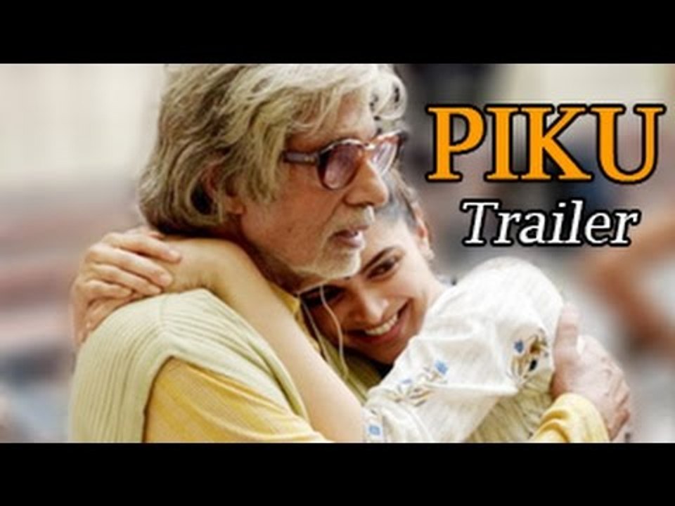 Piku Official Trailer Releases | Amitabh Bachchan, Deepika Padukone, Irrfan Khan