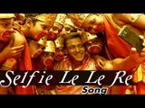 Selfie Le Le Re Bajrangi Bhaijaan VIDEO SONG RELEASES | Salman Khan & Kareena Kapoor Khan