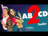 ABCD 2 Official TRAILER RELEASES | Varun Dhawan, Shraddha Kapoor | Bollywood TRAILERS 2015