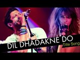 Dil Dhadakne Do TITLE SONG RELEASES | Priyanka Chopra, Farhan Akhtar