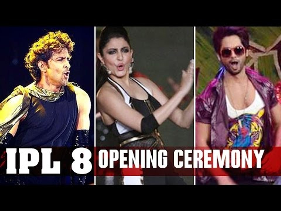 IPL 8 OPENING CEREMONY | Anushka Sharma, Shahid Kapoor,Hrithik Roshan PERFORM