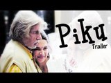 Piku Official TRAILER RELEASES | Deepika Padukone, Amitabh Bachchan, Irrfan Khan