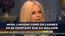 Avril Lavigne fond en larmes en se confiant sur sa maladie