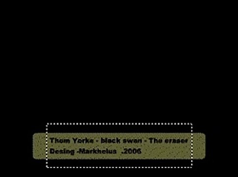 Black Swan - Thom Yorke- The eraser- By Markhelus