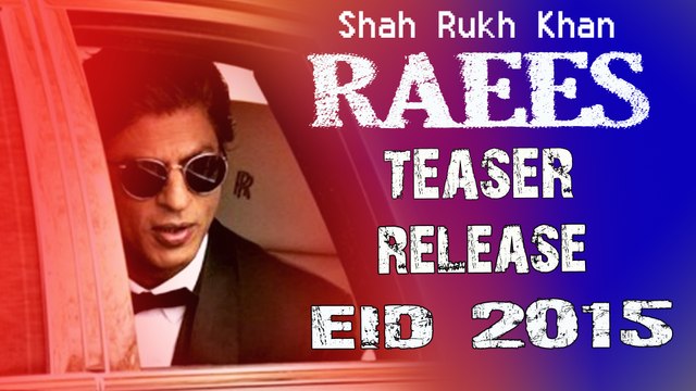 Shahrukh Khan's RAEES Teaser Releases Eid 2015